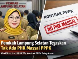 Heboh UU HKPD, Pemkab Lampung Selatan Tegaskan Tak Ada PHK Massal PPPK